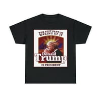 Az ébredés legjobb része a Donald TRUMP Férfi Rövid ujjú póló