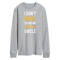 Azonnali üzenet-Say No Uncle-férfi Hosszú ujjú póló