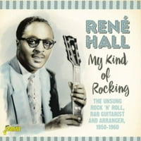 Hall, Rene - Az én fajta Ringatóm: el nem énekelt Rock N Roll R&B gitáros & Hangszerelő1950 - - eredeti felvételek