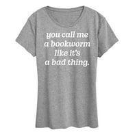 Azonnali üzenet-hívj Könyvmolynak, mint a rossz dolog-Női Rövid ujjú grafikus póló