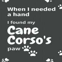 Amikor szükségem volt egy kézre, megtaláltam a Cane Corso mancsát : a Cane Corso kiskutya rajongóinak
