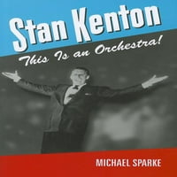 Észak-Texasi zenészek élete: Stan Kenton: ez egy zenekar